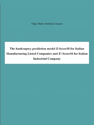 cover image of The bankruptcy prediction model Z-ScoreM for Italian Manufacturing Listed Companies and Z'-ScoreM for Italian Industrial Company
